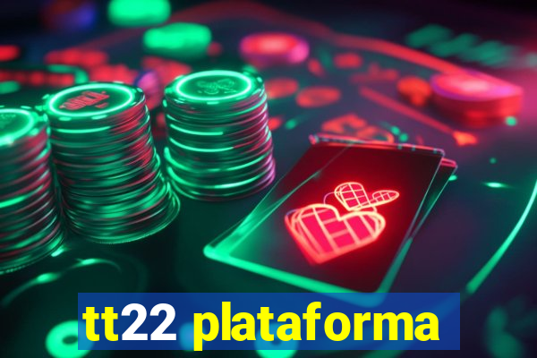 tt22 plataforma